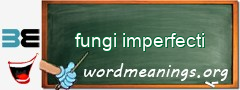 WordMeaning blackboard for fungi imperfecti